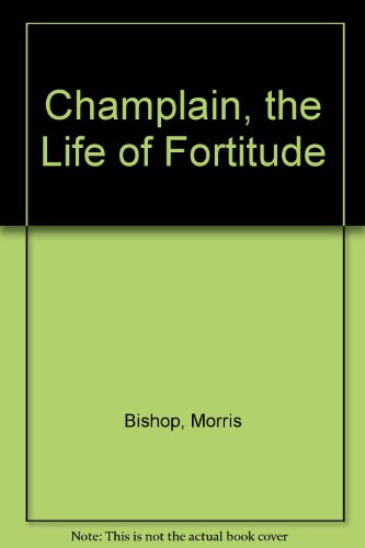 Champlain, the Life of Fortitude