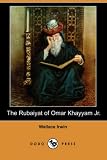 The Rubaiyat of Omar Khayyam Jr.