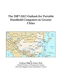 Review ICON Group International, Inc.  / The 2007-2012 Outlook for Portable Handheld Computers in Greater China