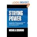 Staying Power: Six Enduring Principles for Managing Strategy and Innovation in an Uncertain World  (Lessons from Microsoft, Apple, Intel, Google, ... (Clarendon Lectures in Management Studies)