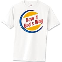 Have It Gods Way - Christian and Religious Toddler Shirt