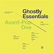 Ghostly Essentials: Avant-Pop...