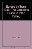 Europe by train : the complete guide to inter railing