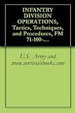 INFANTRY DIVISION OPERATIONS, Tactics, Techniques, and Procedures, FM 71-100-2, Military Manual