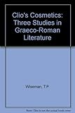 Clio's cosmetics : three studies in Greco-Roman literature