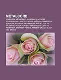 Metalcore: Grupos de Metalcore, Underoath, Avenged Sevenfold, Killswitch Engage, Alesana, Ramnussia, Soilwork, Maximum the Hormon: Grupos de ... to Remember, Eighteen Visions, Times of Grace