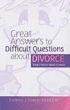 Great Answers to Difficult Questions about Divorce: What Children Need to Know (Great Answers to Difficult Que)