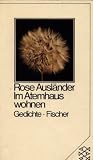 Im Atemhaus wohnen - Gedichte. - Rose Ausl&auml;nder