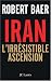 Iran : L'irrésistible ascension