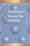 The Internet : tweaks, tips and tricks