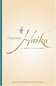 Classic Haiku: A Master's Selection (Tuttle Classics of Japanese Literature)