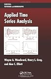 Applied Time Series Analysis (Statistics: A Series of Textbooks and Monographs)