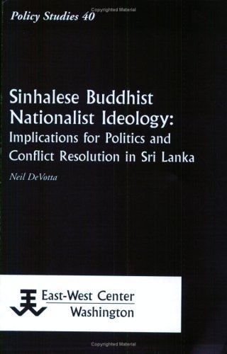 Sinhalese Buddhist Nationalist Ideology: Implications for Politics and Conflict Resolution in Sri Lanka