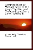 Reminiscences of Michael Kelly, of the King's Theatre, and Theatre Royal Drury Lane, Volume II