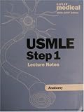  : USMLE Step 1, Lecture Notes; Anatomy (2006-2007 Edition)