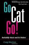 Go Cat Go!: Rockabilly Music and Its Makers (Music in American Life)