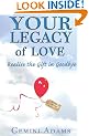 Your Legacy of Love: Realise the Gift in Goodbye