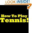 How To Play Tennis: Learn The Tennis Rules. Tennis For Beginners - Discover The Rules Of Tennis In This Great Short Tennis Guide.