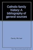 Catholic family history: a bibliography of general sources