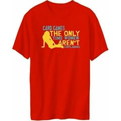 Card Games The Only Time Women Arent Complaining Herren T-Shirt