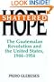 Shattered Hope: The Guatemalan Revolution and the United States, 1944-1954