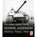Schwere Jagdpanzer: Entwicklung - Fertigung - Einsatz