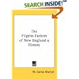 The Pilgrim Fathers Of New England A History by W. Carlos Martyn