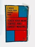 Teach your mum toffee and sweet making