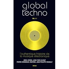 Global Techno : Volume 1.1, L'authentique histoire de la musique �lectronique