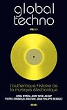 Global Techno : Volume 1.1, L'authentique histoire de la musique �lectronique