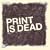 Print Is Dead