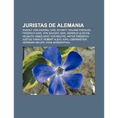 Juristas de Alemania: Rudolf von Ihering, Carl Schmitt, Roland Freisler, Friedrich Karl von Savigny, Karl Heinrich Ulrichs, Helmuth James Graf von ... Loewenstein, Hermann Heller, Hans Morgenthau