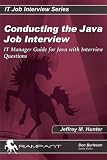 Conducting the Java Job Interview: IT Manager Guide for Java with Interview Questions (IT Job Interview series)
