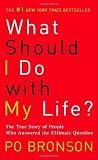 What Should I Do with My Life?: The True Story of People Who Answered the Ultimate Question [Mass Market Paperback]
