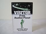 Visitor from another planet and other plays