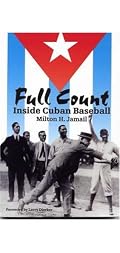 Full Count: Inside Cuban Baseball (Writing Baseball)