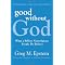 Be good w/o God