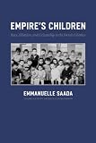 Empire's children : race, filiation, and citizenship in the French colonies
