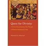 Quest for Divinity: A Critical Examination of the Thought of Mahmud Muhammad Taha (Modern Intellectual and Political History of the Middle East)