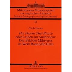 <I>The Thorns That Pierce</I> oder Leiden am Anderssein: Das Bild des M�rtyrers im Werk Radclyffe Halls