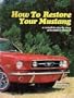 How to Restore Your Mustang: A Complete Step by Step Procedure Manual