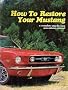 How to Restore Your Mustang: A Complete Step by Step Procedure Manual