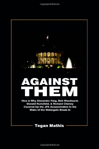 against them how  why alexander haig bob woodward donald rumsfeld  richard cheney covered up the jfk assassination