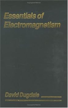 essentials of electromagnetism (macmillan physical science series) - david dugdale essentials of electromagnetism (macmillan physical science series) - david dugdale