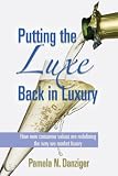 Putting the Luxe Back in Luxury: How New Consumer Values are Redefining the Way We Market Luxury