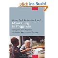 Alt und Jung im Pflegeheim. Intergenerative Projekte mit Malen, Werken und Theater: Intergenerative Projekte in der station�ren Altenhilfe