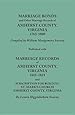 Marriage Bonds and Other Marriage Records of Amherst County, Virginia, 1763-1800. Published with Marriage Records of Amherst County, Virginia, 1815-18