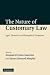 The Nature of Customary Law: Legal, Historical and Philosophical Perspectives