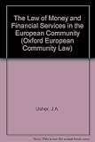 The law of money and financial services in the European Community