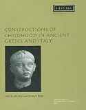 Constructions of Childhood in Ancient Greece and Italy